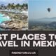 Best Places To Travel In Mexico